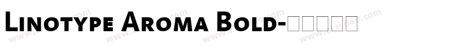 Linotype Aroma Bold字体转换